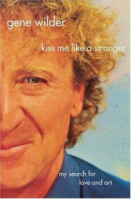 Kiss Me Like a Stranger by Gene Wilder book cover